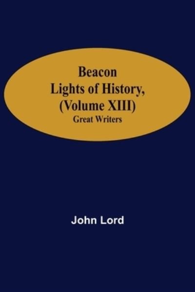 Cover for John Lord · Beacon Lights of History, (Volume XIII) (Taschenbuch) (2021)
