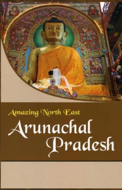Cover for Aribam Indubala Devi · Amazing North East- Arunachal Pradesh (Innbunden bok) (2010)
