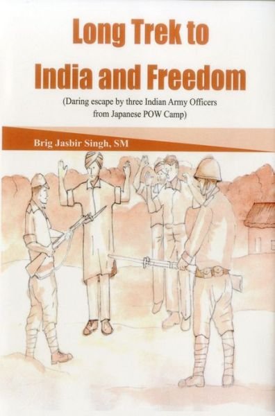 Cover for Jasbir Singh · Long Trek to Freedom: Daring Escape by Three Indian Army Officers from Japanese POW Camp (Innbunden bok) (2014)