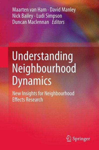 Cover for Maarten Van Ham · Understanding Neighbourhood Dynamics: New Insights for Neighbourhood Effects Research (Paperback Book) [2013 edition] (2014)