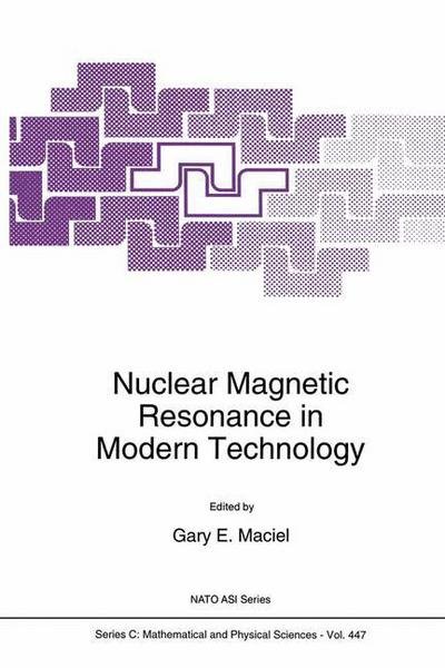Cover for G E Maciel · Nuclear Magnetic Resonance in Modern Technology - NATO Science Series C (Paperback Bog) [Softcover reprint of the original 1st ed. 1994 edition] (2012)