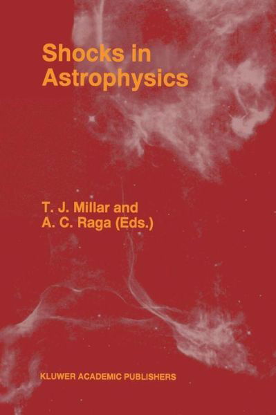 T J Millar · Shocks in Astrophysics: Proceedings of an International Conference held at UMIST, Manchester, England from January 9-12, 1995 (Taschenbuch) [Softcover reprint of the original 1st ed. 1995 edition] (2011)