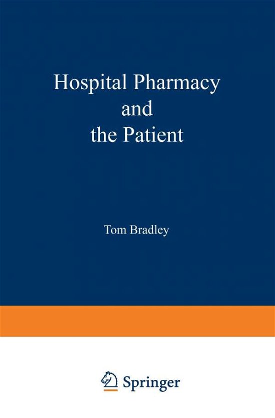 Cover for T J Bradley · Hospital pharmacy and the patient: Proceedings of a symposium held at the University of York, England, 7–9 July 1982 (Paperback Bog) [Softcover reprint of the original 1st ed. 1983 edition] (2012)
