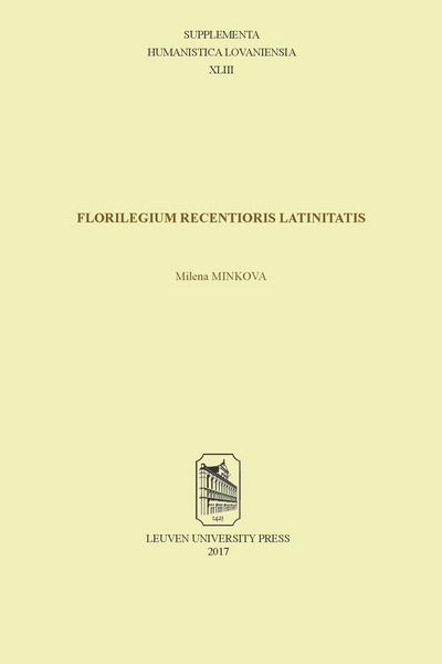 Cover for Milena Minkova · Florilegium recentioris Latinitatis - Supplementa Humanistica Lovaniensia (Paperback Book) (2017)