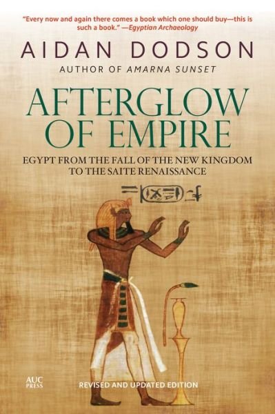 Cover for Aidan Dodson · Afterglow of Empire: Egypt from the Fall of the New Kingdom to the Saite Renaissance () (Paperback Bog) [Revised edition] (2020)