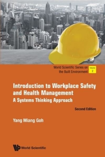 Cover for Goh, Yang Miang (Nus, S'pore) · Introduction To Workplace Safety And Health Management: A Systems Thinking Approach - World Scientific Series On The Built Environment (Paperback Bog) [Second edition] (2020)