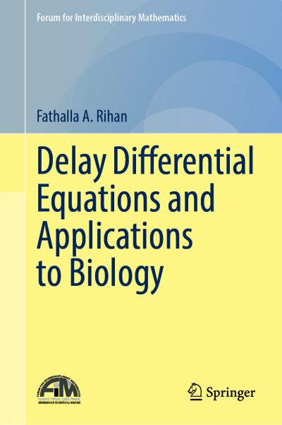 Cover for Fathalla A. Rihan · Delay Differential Equations and Applications to Biology - Forum for Interdisciplinary Mathematics (Hardcover Book) [2021 edition] (2021)