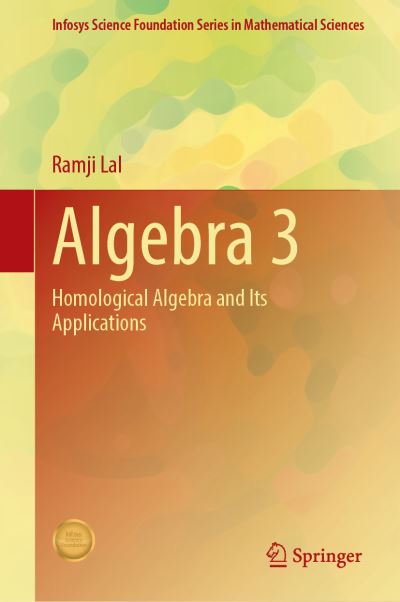 Cover for Ramji Lal · Algebra 3: Homological Algebra and Its Applications - Infosys Science Foundation Series in Mathematical Sciences (Hardcover Book) [2021 edition] (2021)