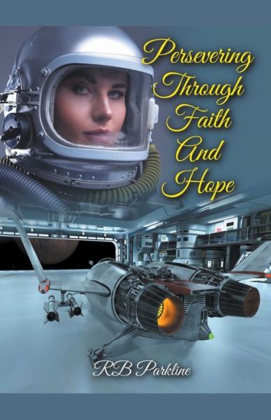 Persevering Through Faith And Hope - Rb Parkline - Books - RB Parkline - 9798201252250 - July 28, 2022