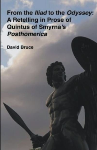 Cover for David Bruce · From the Iliad to the Odyssey: A Retelling in Prose of Quintus of Smyrna's Posthomerica (Pocketbok) (2022)