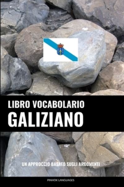 Cover for Languages Pinhok Languages · Libro Vocabolario Galiziano: Un Approccio Basato sugli Argomenti (Paperback Book) (2022)