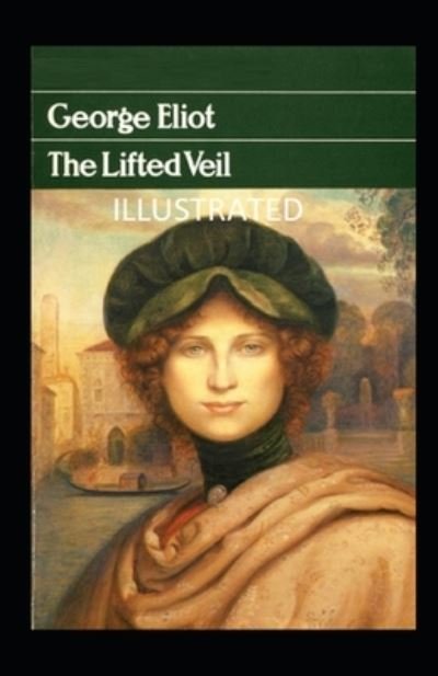 Cover for George Eliot · The Lifted Veil Illustrated (Paperback Bog) (2021)