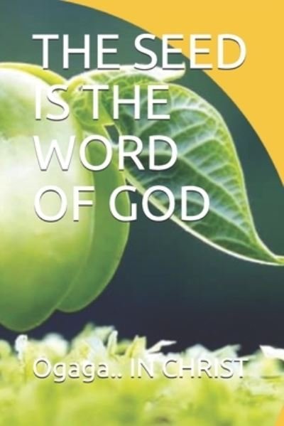 Cover for Ogaga In Christ · The Seed Is the Word of God (Taschenbuch) (2021)