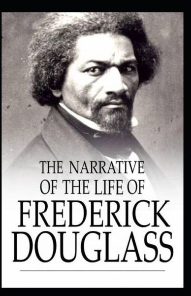 Narrative of the Life of Frederick Douglass: illustrated edition - Frederick Douglass - Livros - Independently Published - 9798510934250 - 1 de junho de 2021