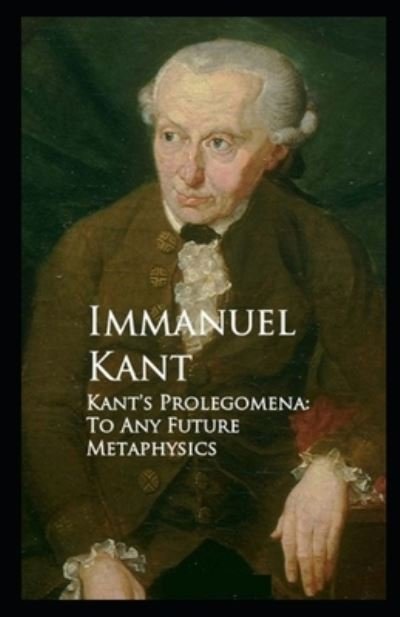 Cover for Immanuel Kant · &quot;Kant's Prolegomena To Any Future Metaphysics: (Paperback Book) [Illustrated edition] (2021)
