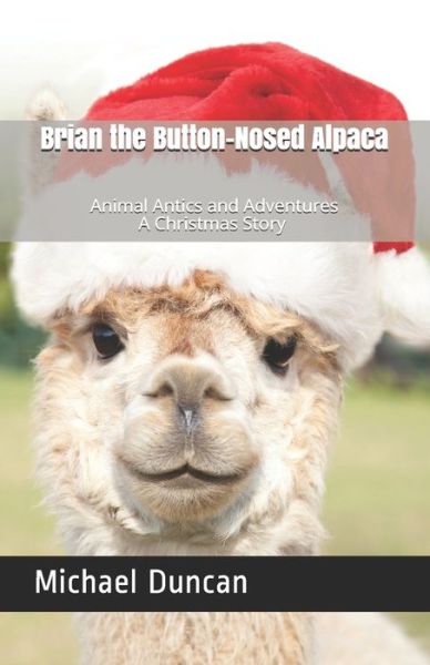 Cover for Michael Duncan · Brian the Button-Nosed Alpaca: A Christmas Story (Taschenbuch) (2020)