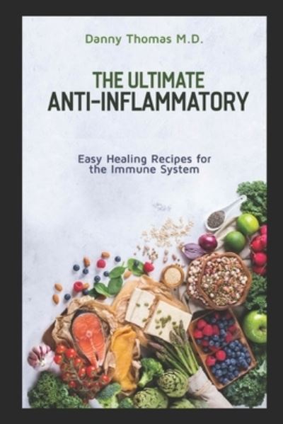 The Ultimate Anti-Inflammatory - Danny Thomas - Books - INDEPENDENTLY PUBLISHED - 9798565174250 - November 15, 2020