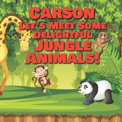 Cover for Chilkibo Publishing · Carson Let's Meet Some Delightful Jungle Animals! (Pocketbok) (2020)