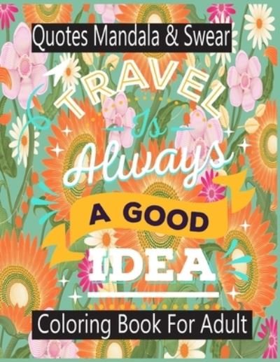Cover for Nr Grate Press · Mandala Quotes &amp; Swear Coloring Book For Adult (Paperback Book) (2021)