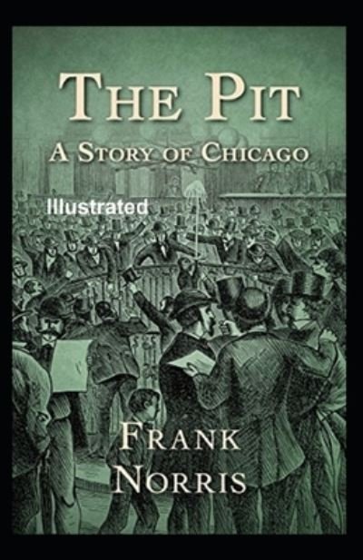 Cover for Frank Norris · Pit a Story of Chicago Illustrated (N/A) (2021)