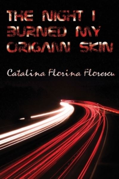 Cover for Catalina Florina Florescu · The Night I Burned My Origami Skin (Paperback Book) (2021)