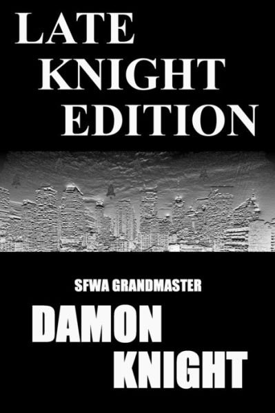 Cover for Damon Knight · Late Knight Edition (Paperback Book) (2021)