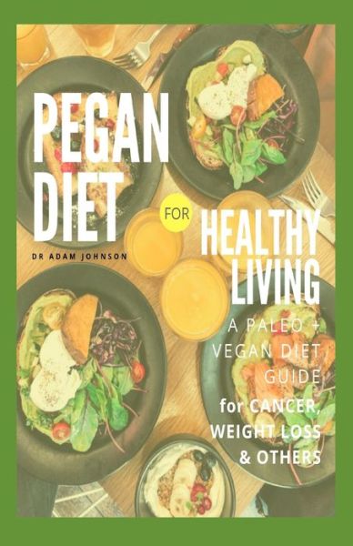 Cover for Adam Johnson · Pegan Diet for Health Living (Paperback Book) (2020)