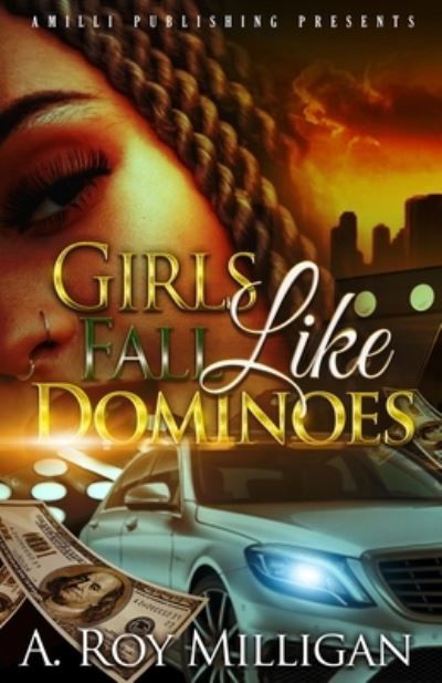 Girls Fall Like Dominoes: An Urban Fiction Novel of Survival and Street Love - A Roy Milligan - Kirjat - Independently Published - 9798641148250 - lauantai 19. kesäkuuta 2021