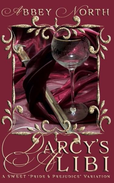 Cover for Abbey North · Darcy's Alibi: A Sweet Pride &amp; Prejudice Variation (Pocketbok) (2020)