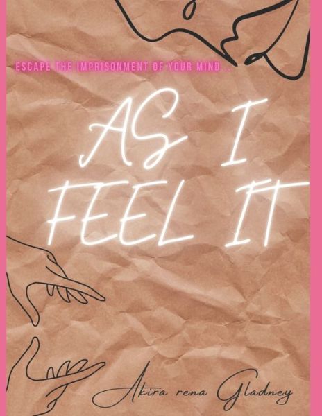 Cover for Akira Gladney · As I Feel It (Paperback Book) (2020)