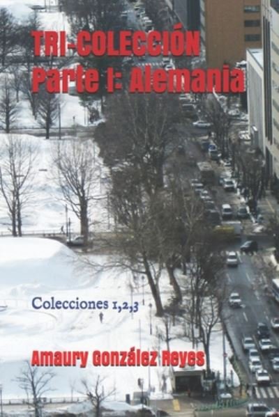 Cover for Amaury González Reyes · TRI-COLECCION / Parte I (Taschenbuch) (2020)