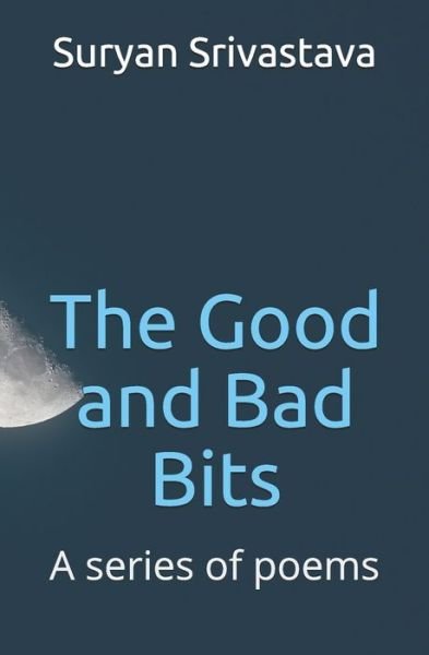 Cover for Suryan Srivastava · The Good and Bad Bits (Paperback Book) (2020)