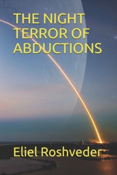 Cover for Eliel Roshveder · The Night Terror of Abductions (Paperback Book) (2021)