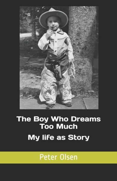 Cover for Peter Christian Olsen · The Boy Who Dreams Too Much: My life as Story (Taschenbuch) (2021)