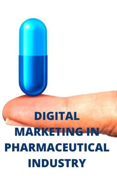 Cover for Ayurvedamrutham Publications · Digital Marketing in Pharmaceutical Industry: Pharma Digital Marketing (Pocketbok) (2021)