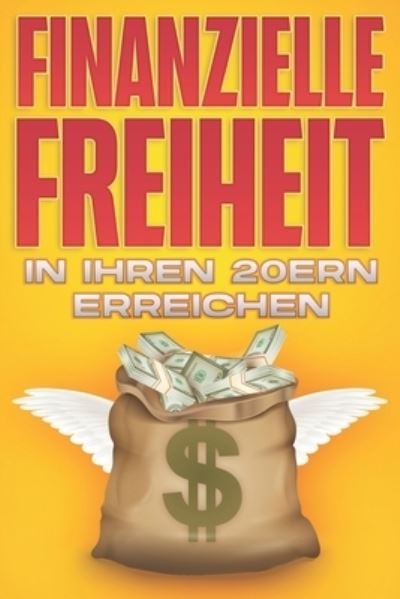 Cover for D K Hawkins · Finanzielle Freiheit in Ihren 20ern erreichen: Finanzielle Freiheit in jedem Alter #1 (Paperback Bog) (2021)
