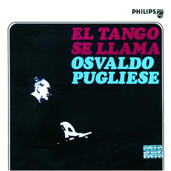 Cover for Osvaldo Pugliese · Tango Se Llama Osvaldo Pugliese (CD) (2006)