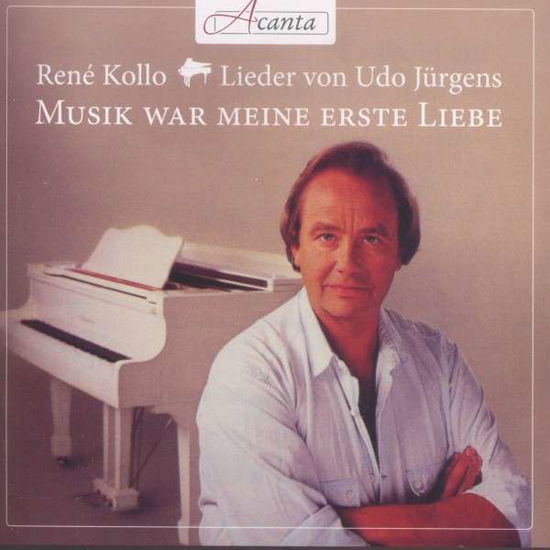 Musik War Meine Erste Liebe - Kollo René - Musikk - Acanta - 0885150339251 - 14. november 2014