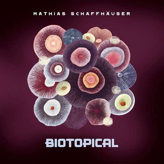 Cover for Mathias Schaffhäuser · Biotopical (CD) (2022)