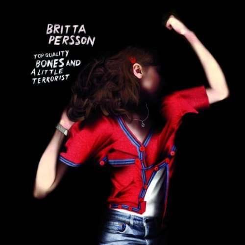 Cover for Britta Persson · Top Quality Bones &amp; a Lit (CD) (2007)