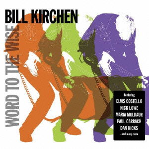 Cover for Bill Kirchen · Word to the Wise &lt;limited&gt; (CD) [Japan Import edition] (2013)