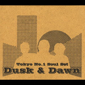 Cover for Tokyo No.1 Soul Set · Dusk &amp; Dawn (CD) [Japan Import edition] (2005)