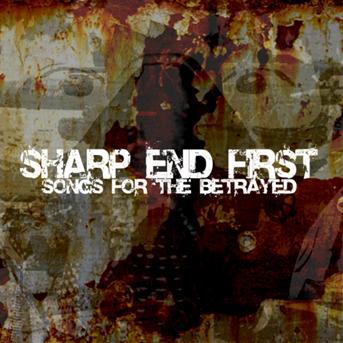 Sharp End First-songs for the Betrayed - Sharp End First - Musik - - 5060068951251 -