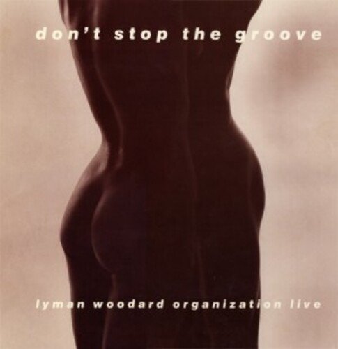 Lyman Woodard Organization · DONâT STOP THE GROOVE (LP) [Remastered, Limited edition] (2024)