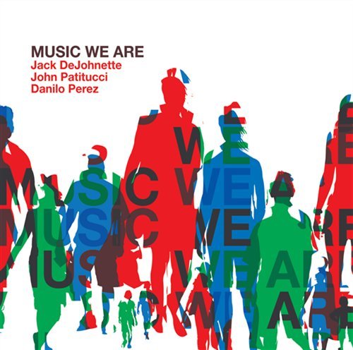 Cover for Dejohnette / patitucci / perez · Music We Are (CD) (2009)