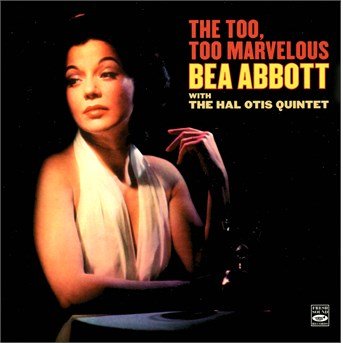 Cover for Dea Abbott · Too, Too Marvelous Bea Abbott (CD) (2014)