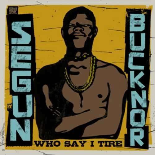 Cover for Segun Bucknor · Who Say I Tire (LP) (2010)