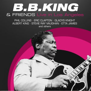 Cover for King, B.B. &amp; Friends · Live In Los Angeles (CD) (2013)