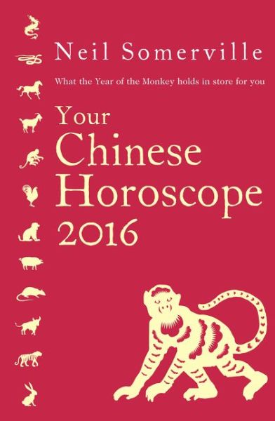 Cover for Neil Somerville · Your Chinese Horoscope 2016: What the Year of the Monkey Holds in Store for You (Paperback Book) (2015)