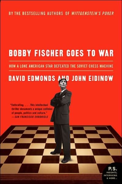 Bobby Fischer Goes to War: How A Lone American Star Defeated the Soviet Chess Machine - David Edmonds - Livros - HarperCollins - 9780060510251 - 1 de março de 2005